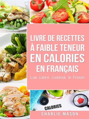 cover image of Livre de recettes à faible teneur en calories En français/ Low Calorie Cookbook In French